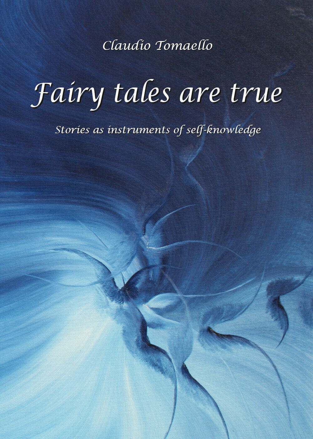 Fairy tales are true. Stories as instruments of self-knowledge di Claudio Tomael