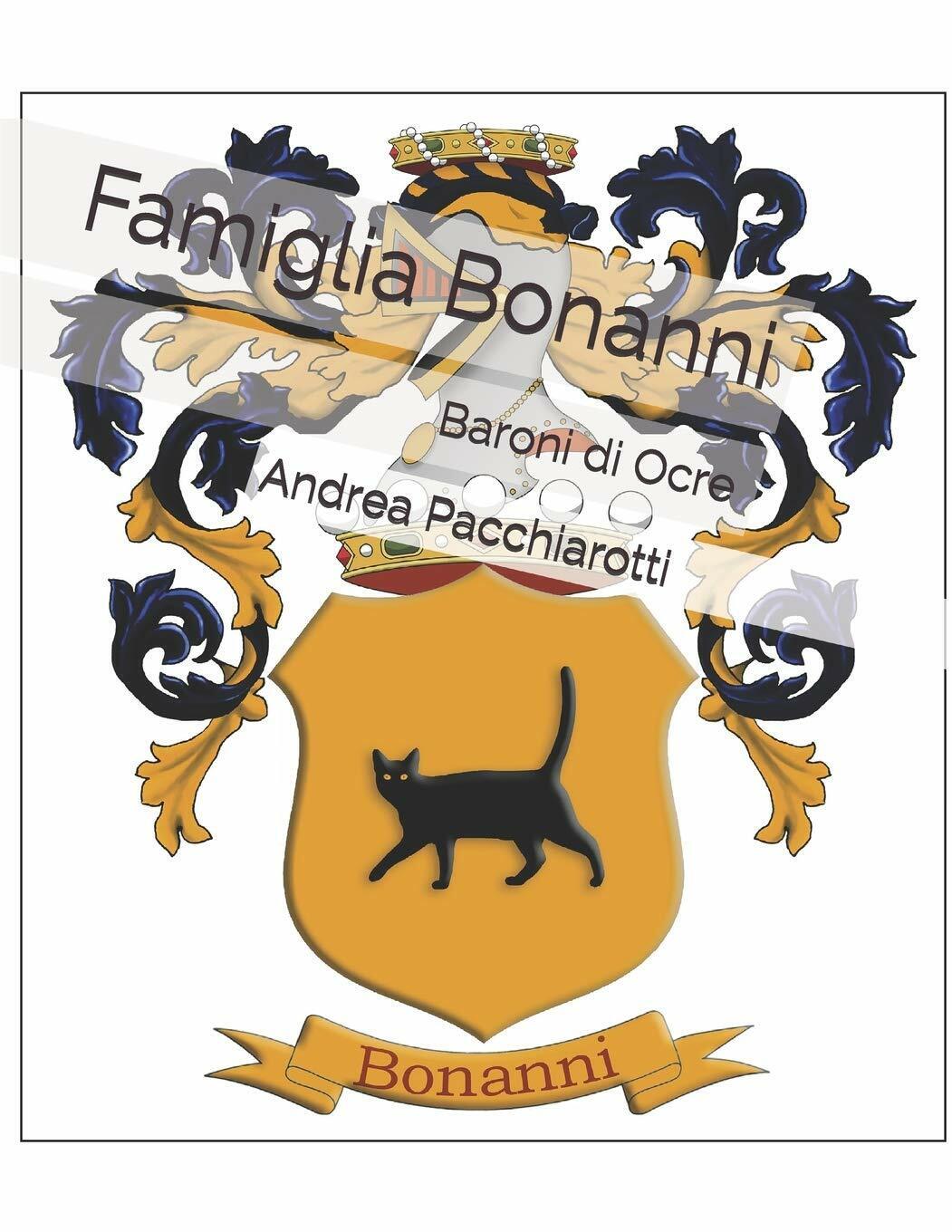 Famiglia Bonanni Baroni Di Ocre di Andrea Pacchiarotti,  2019,  Indipendently Pu