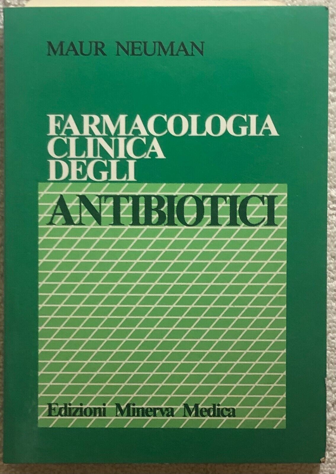 Farmacologia clinica degli antibiotici di Maur Neuman, Gaetano Zannini, Gian Pie