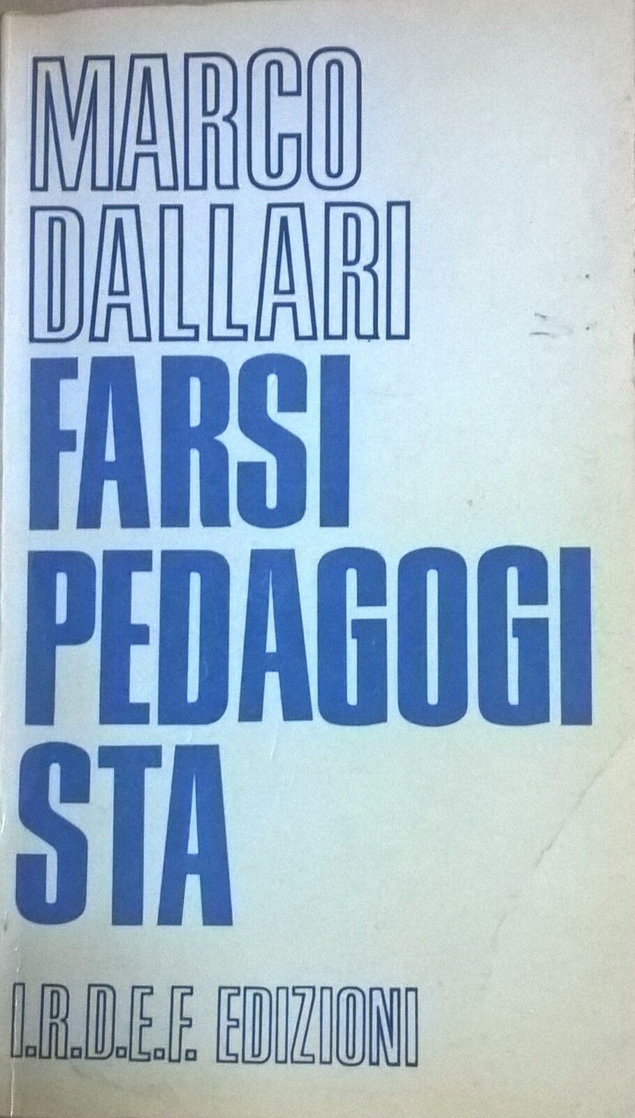 Farsi Pedagogista - Marco Dallari (1979,  I.r.d.e.f. Edizioni) Ca