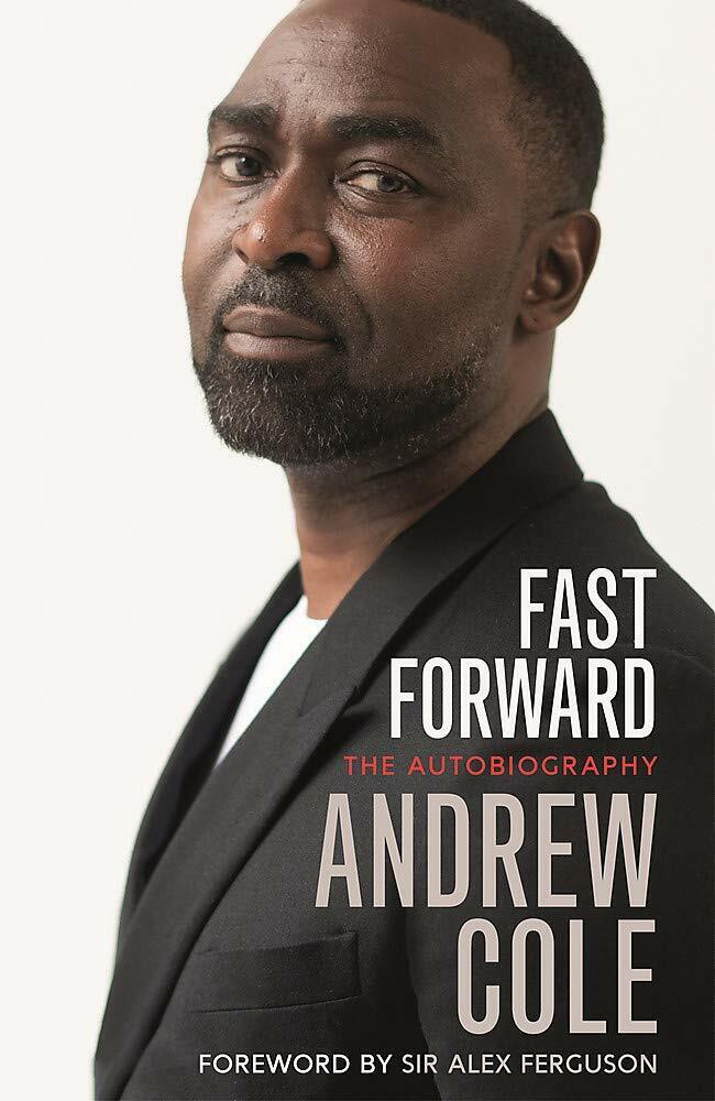 Fast Forward: The Autobiography - Andrew Cole - Hodder & Stoughton - 2020