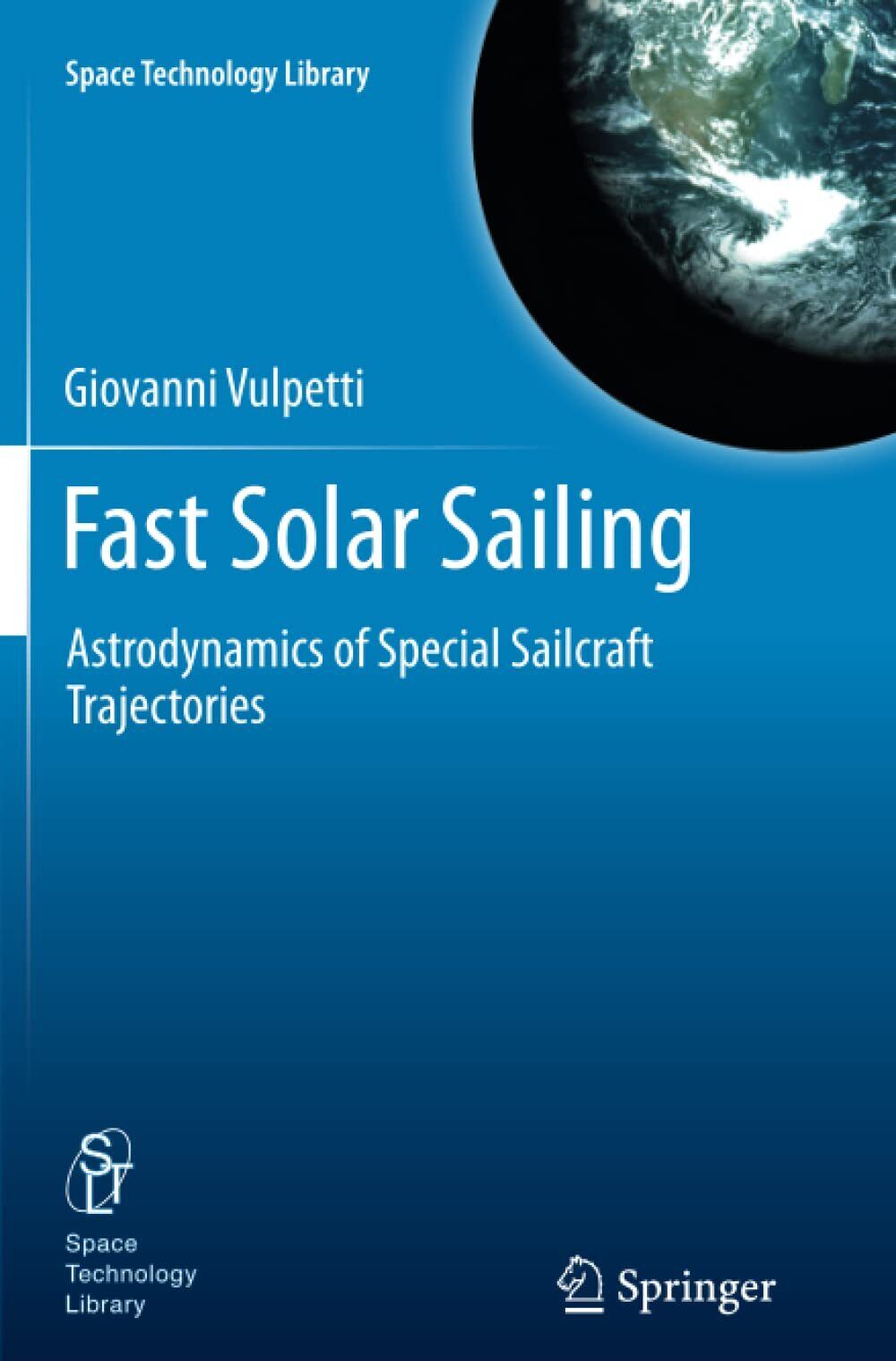 Fast Solar Sailing - Giovanni Vulpetti - Springer, 2014