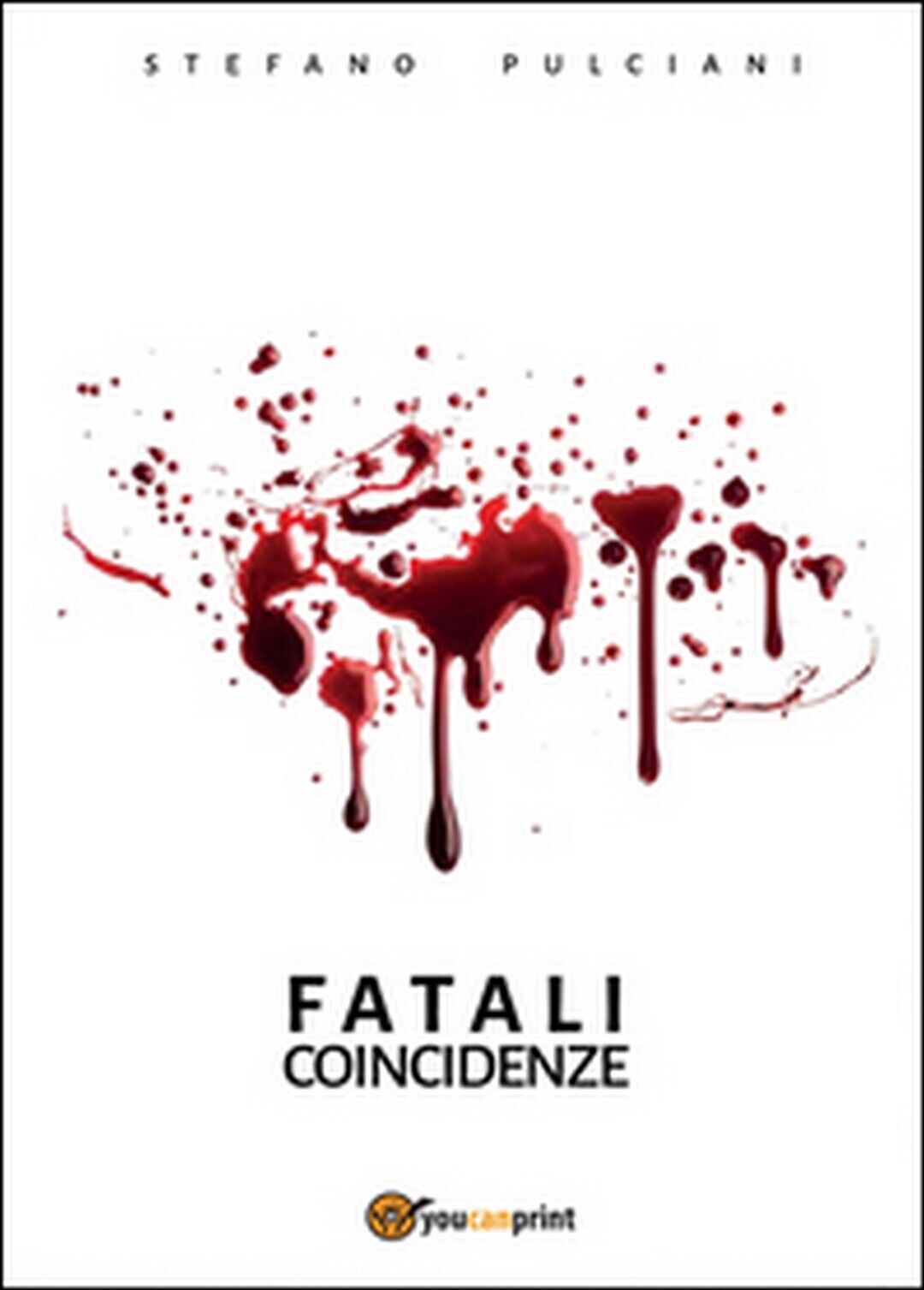 Fatali coincidenze  di Stefano Pulciani,  2015,  Youcanprint