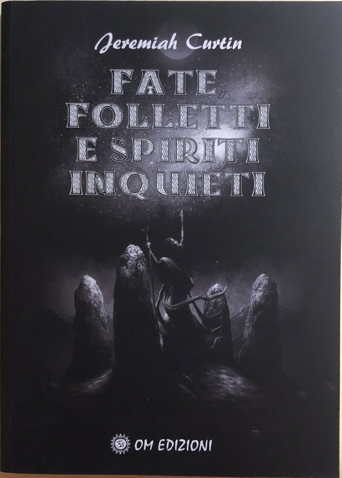 Fate, folletti e spiriti inquieti di Jeremiah Curtin, 2020, OM Edizioni