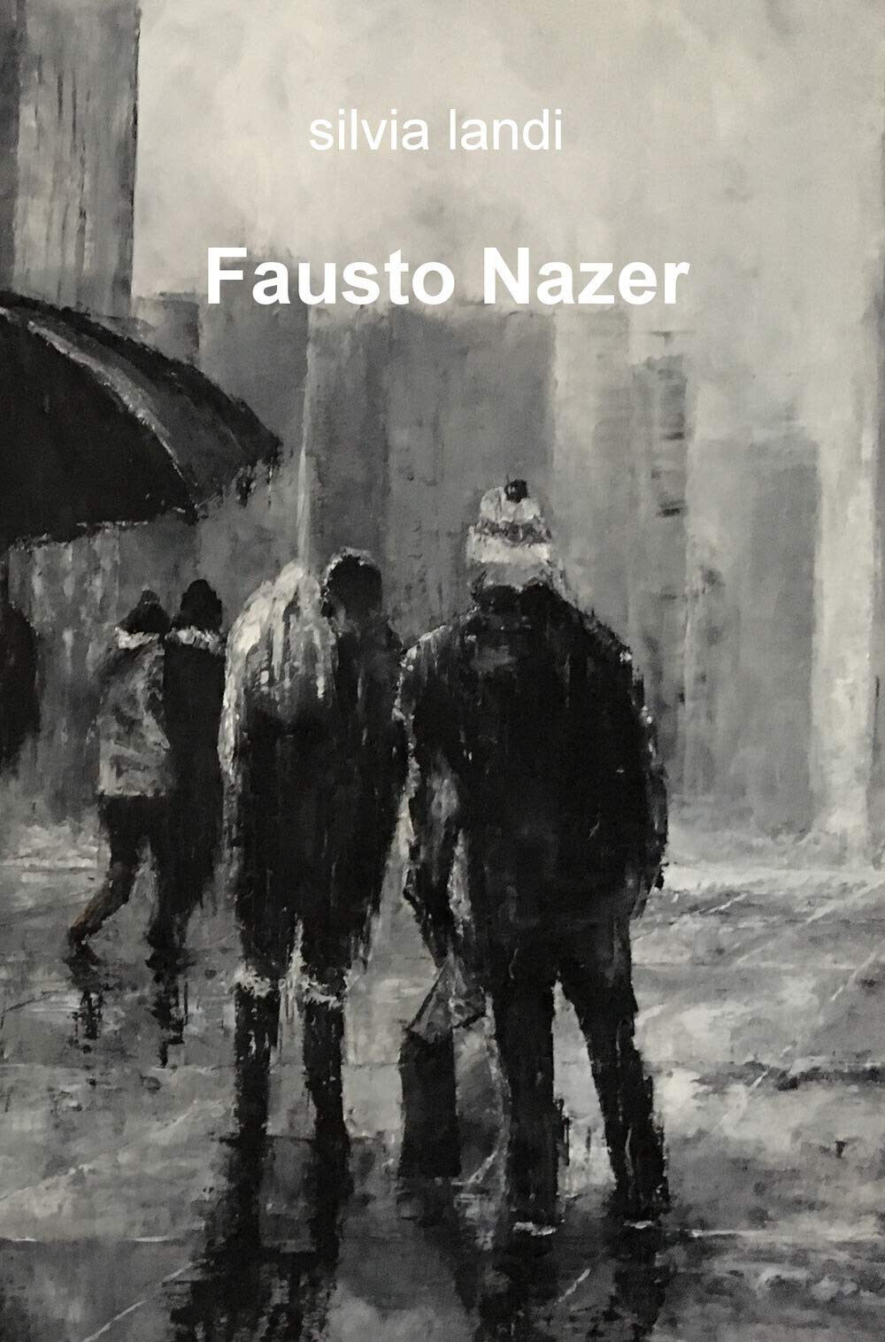 Fausto Nazer. Ediz. illustrata -Silvia Landi - ilmiolibro, 2019