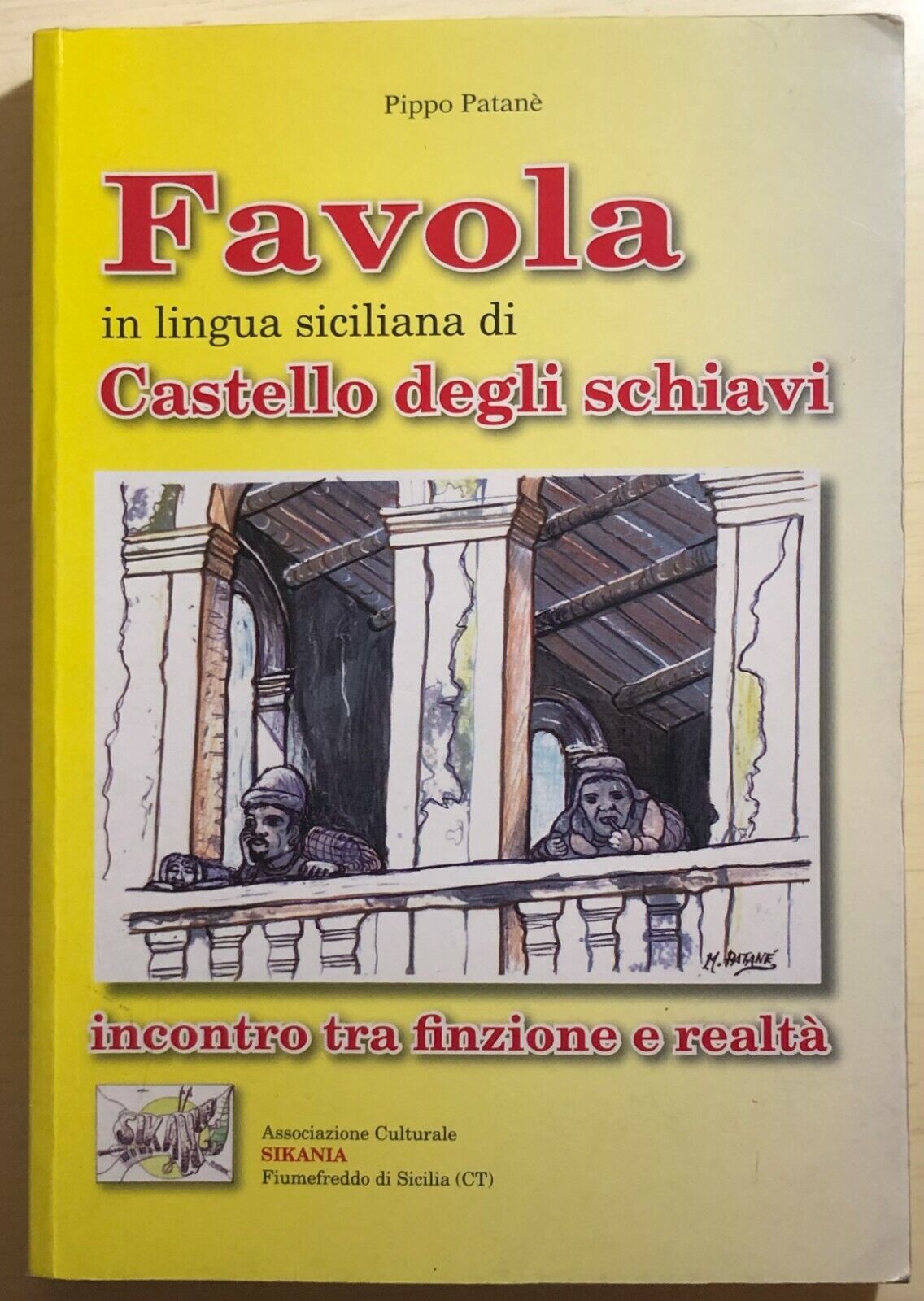 Favola in lingua siciliana di Castello degli schiavi di Pippo Patan?,  2006,  As