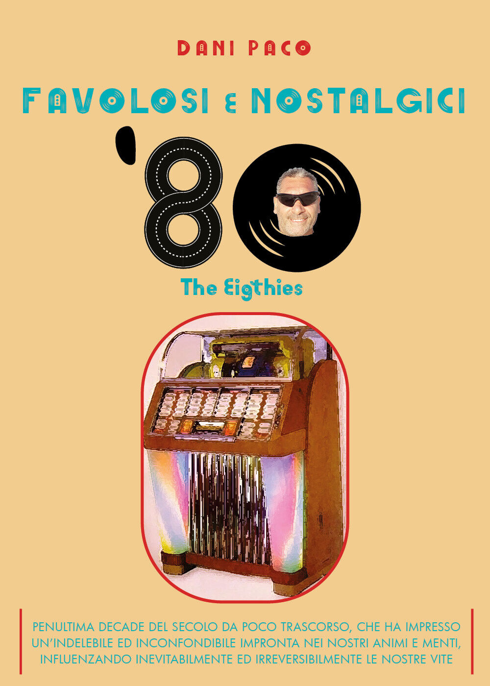 Favolosi e nostalgici ?80. The Eigthies di Dani Paco,  2021,  Youcanprint
