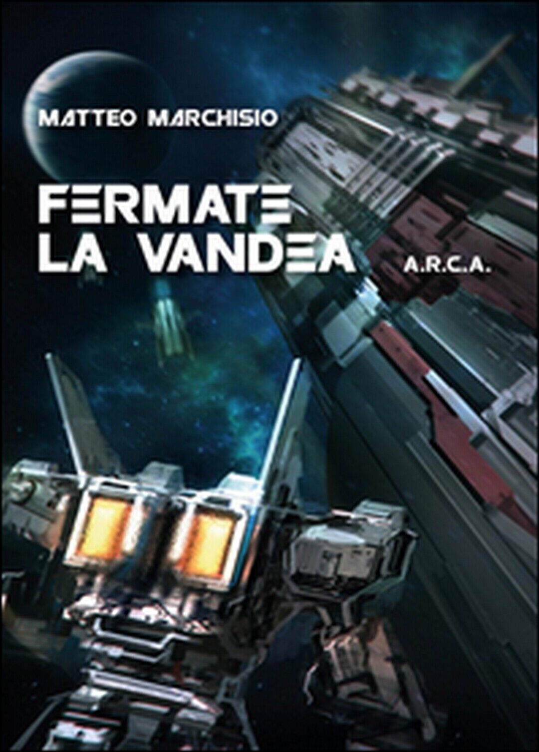 Fermate la Vandea. A.R.C.A.  di Matteo Marchisio,  2015,  Youcanprint