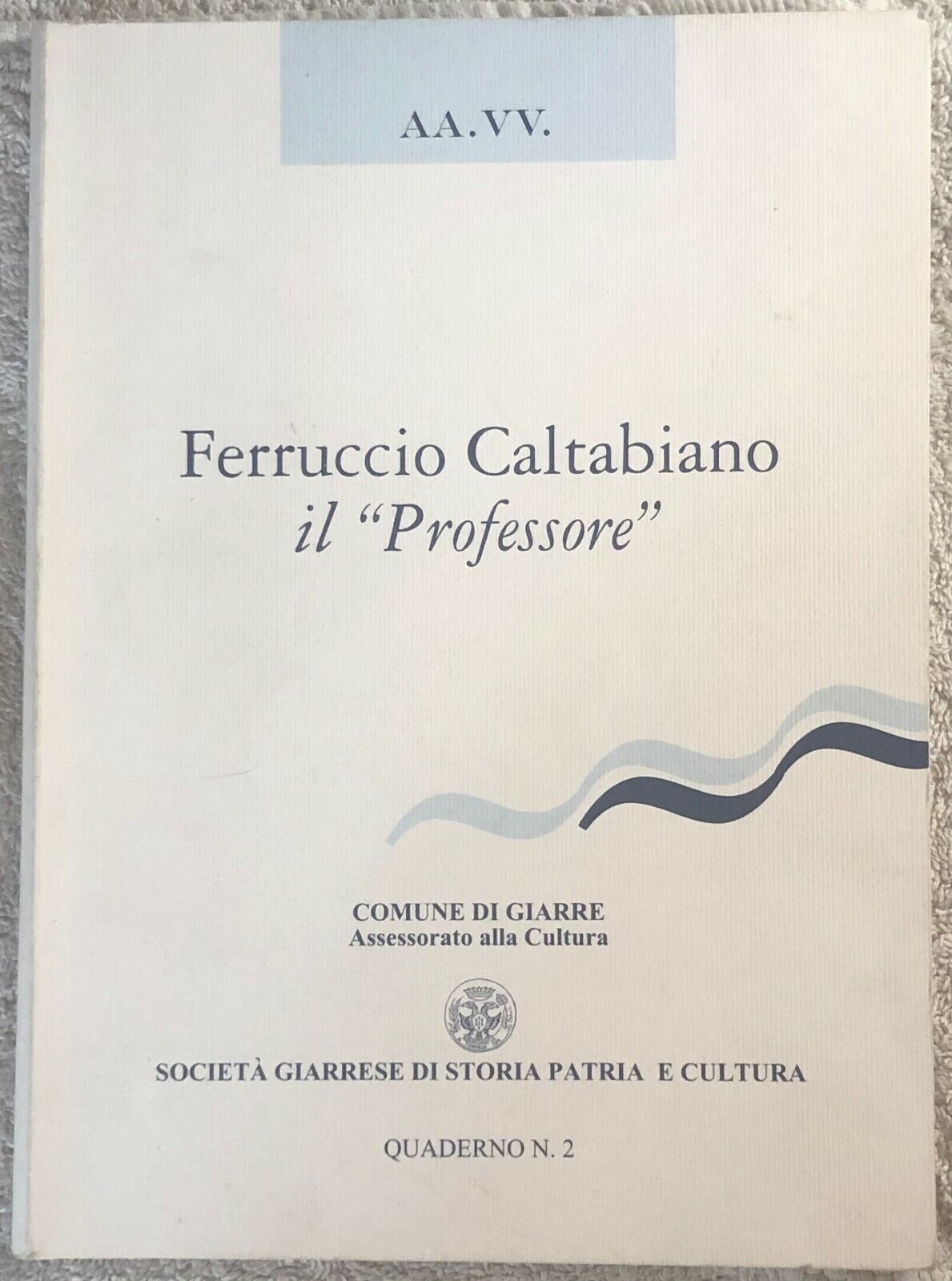 Ferruccio Caltabiano il Profesore Quaderno n. 2 di Aa.vv.,  2001,  Societ? Giarr