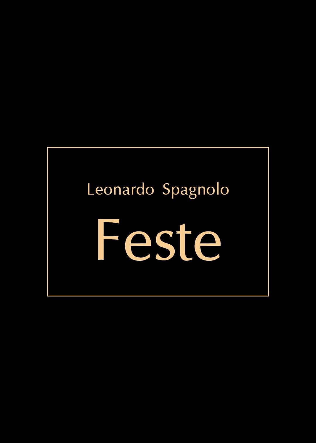 Feste  di Leonardo Spagnolo,  2016,  Youcanprint
