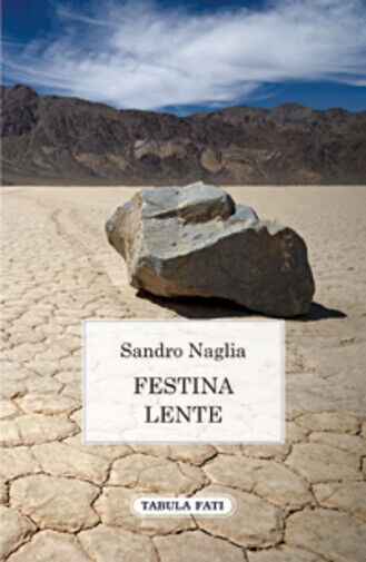 Festina lente di Sandro Naglia,  2011,  Tabula Fati