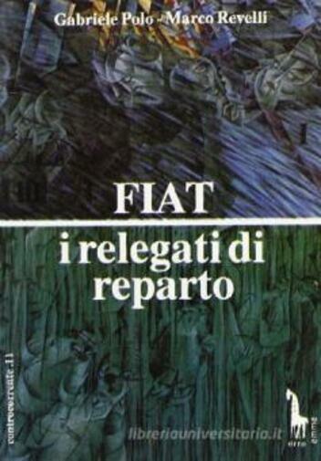 Fiat i relegati di reparto di Gabriele Polo, Marco Revelli,  1992,  Massari Edit