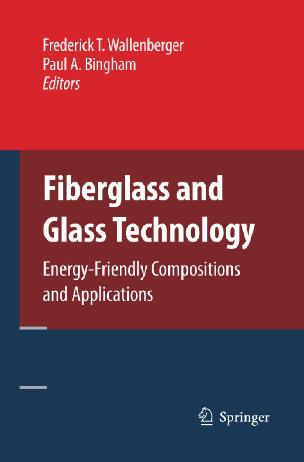 Fiberglass and Glass Technology - Frederick T. Wallenberger - Springer, 2014