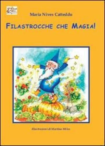  Filastrocche che magia! di Maria Nives Catteddu, 2014, Apollo Edizioni