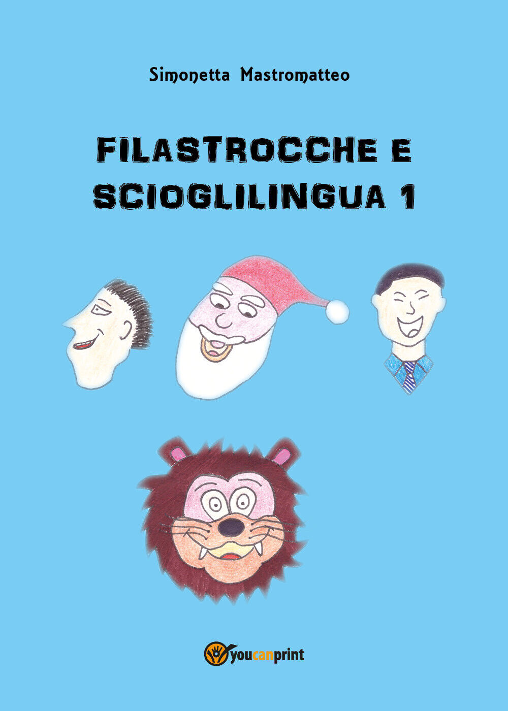  Filastrocche e scioglilingua 1 - Simonetta Mastromatteo,  2018,  Youcanprint