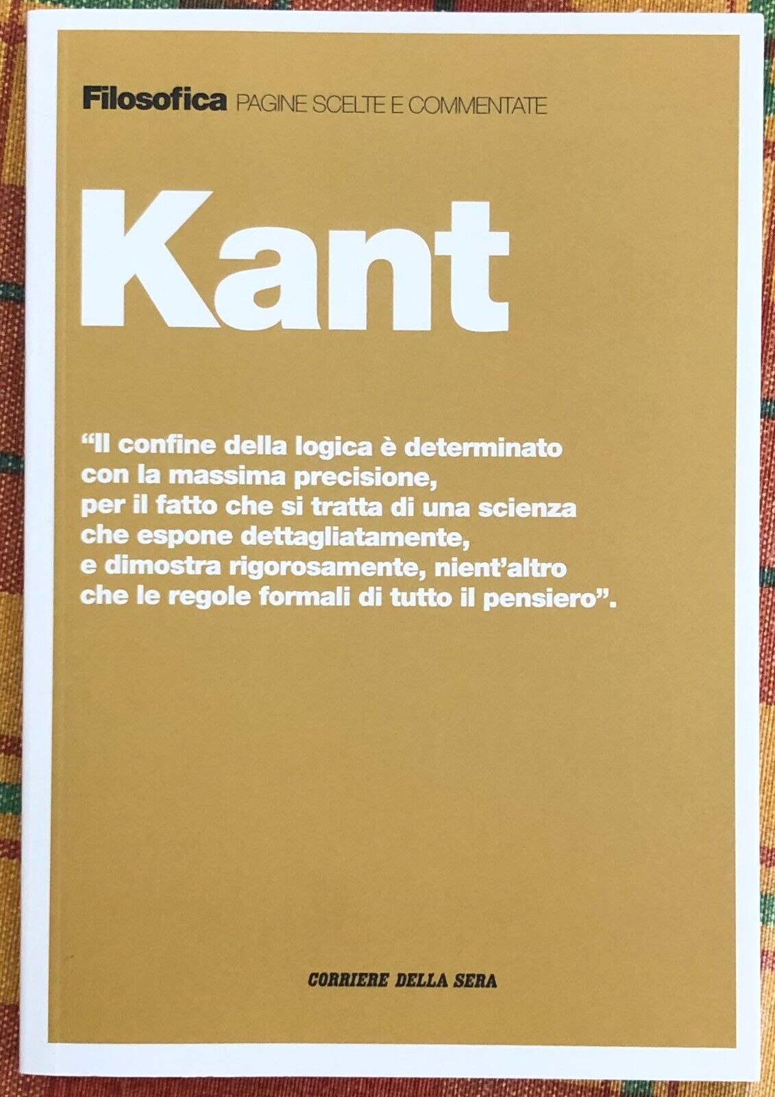 Filosofica. Pagine scelte e commentate n. 4 - Kant di Aa.vv., 2020, Corriere 