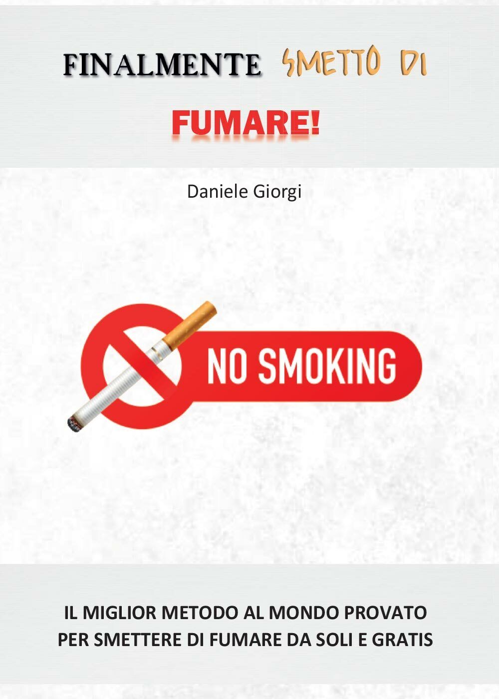 Finalmente Smetto di Fumare!  di Daniele Giorgi,  2016,  Youcanprint