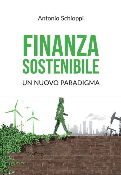 Finanza sostenibile: un nuovo paradigma di Antonio Schioppi, 2022, Youcanprin