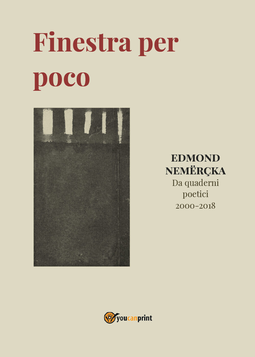 Finestra per poco. Da quaderni poetici 2000-2018  di Edmond Nemercka,  2021,  Yo
