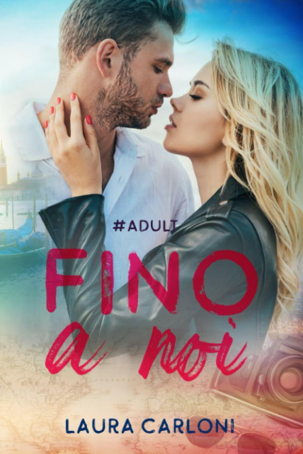 Fino a Noi #Adult di Laura Carloni,  2020,  Indipendently Published