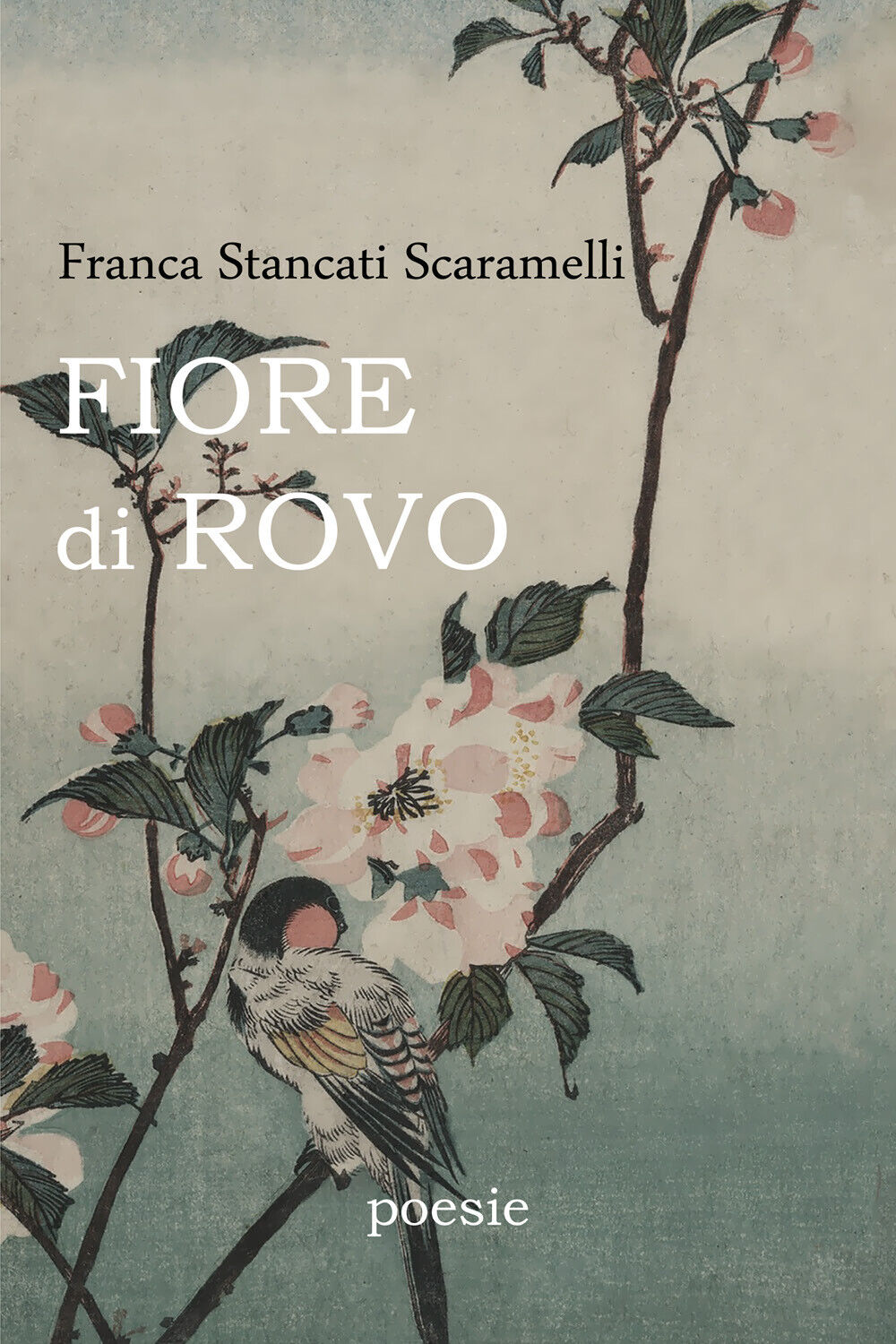 Fiore di Rovo di Franca Stancati Scaramelli,  2020,  Youcanprint