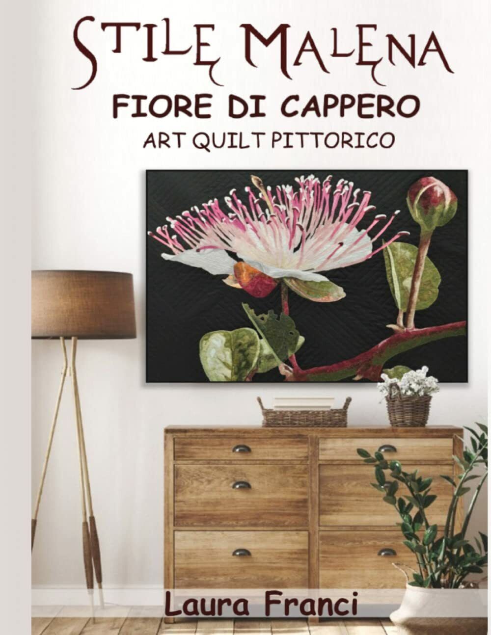 Fiore di cappero: Art quilt pittorico di Laura Franci,  2022,  Indipendently Pub