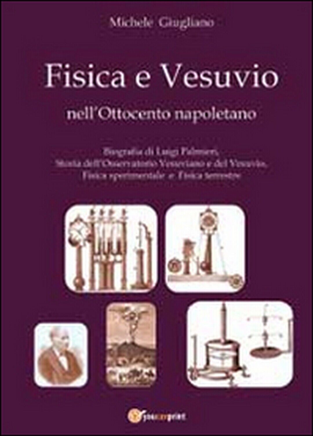 Fisica e Vesuvio nelL'Ottocento napoletano  di Michele Giugliano,  2013