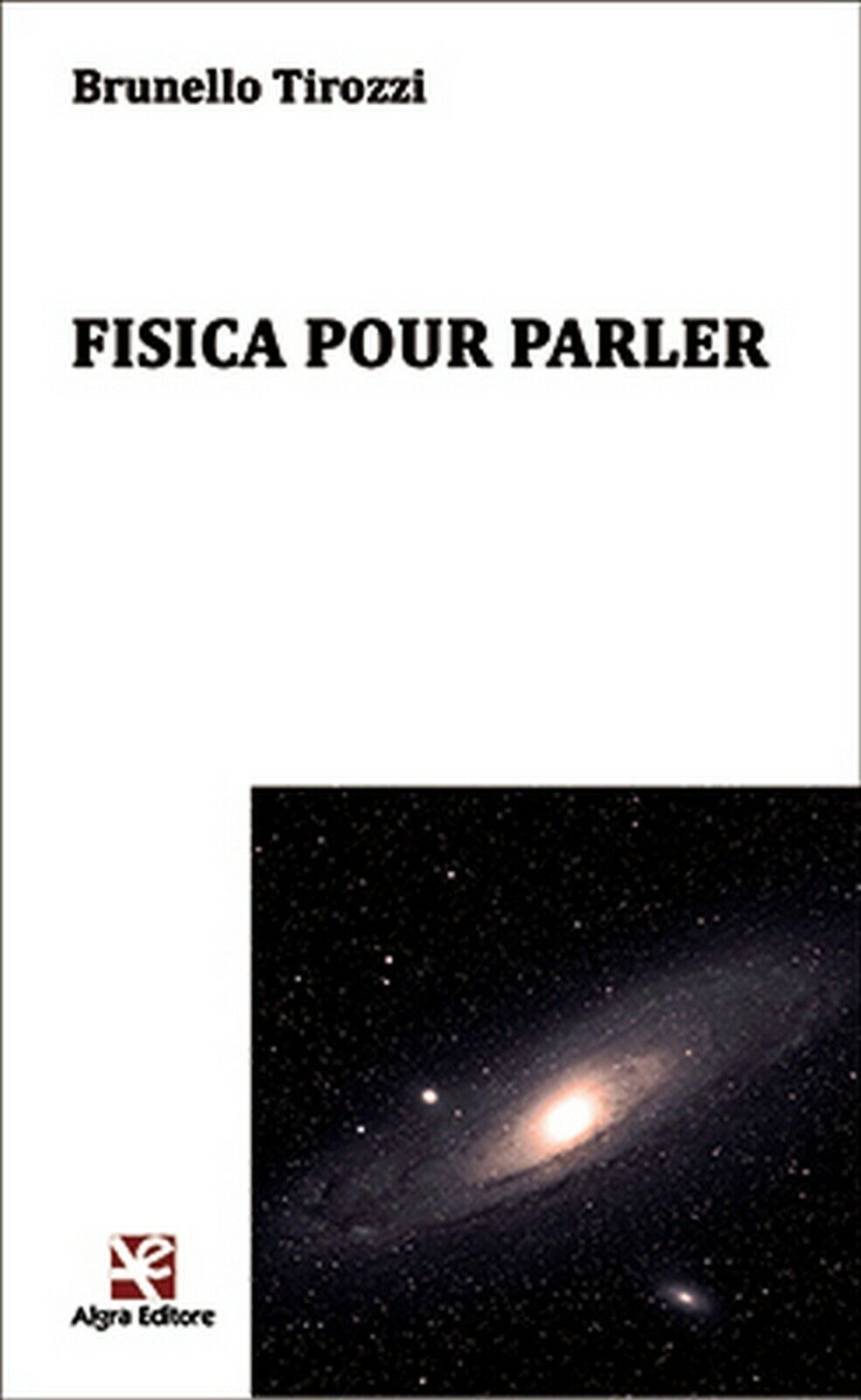 Fisica puor parler  di Brunello Tirozzi,  Algra Editore