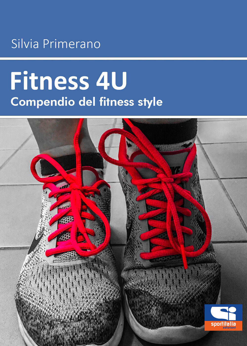 Fitness 4U di Silvia Primerano,  2021,  Sportitalia Edizioni