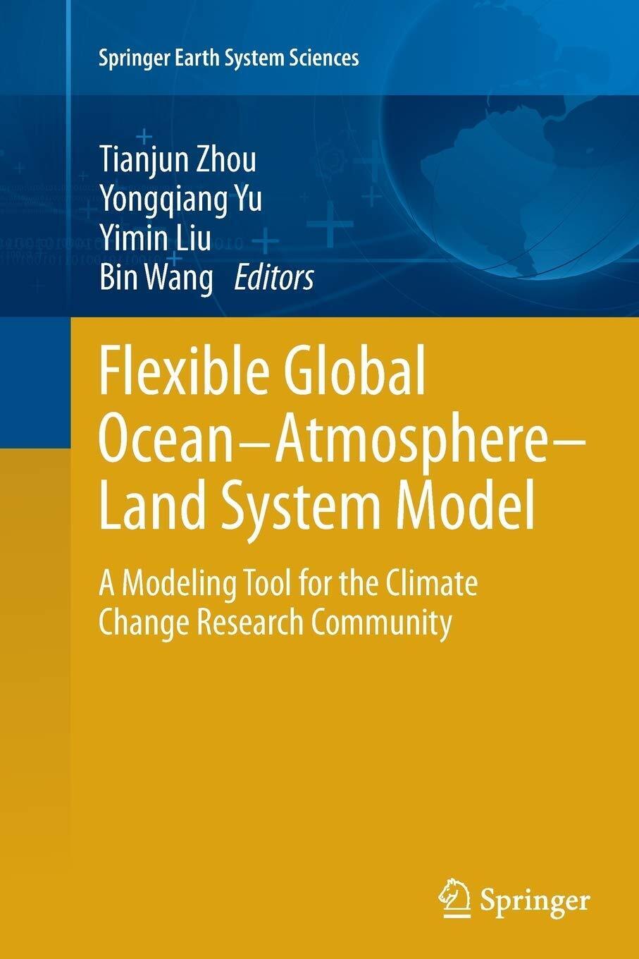 Flexible Global Ocean-Atmosphere-Land System Model - Tianjun Zhou -Springer,2016