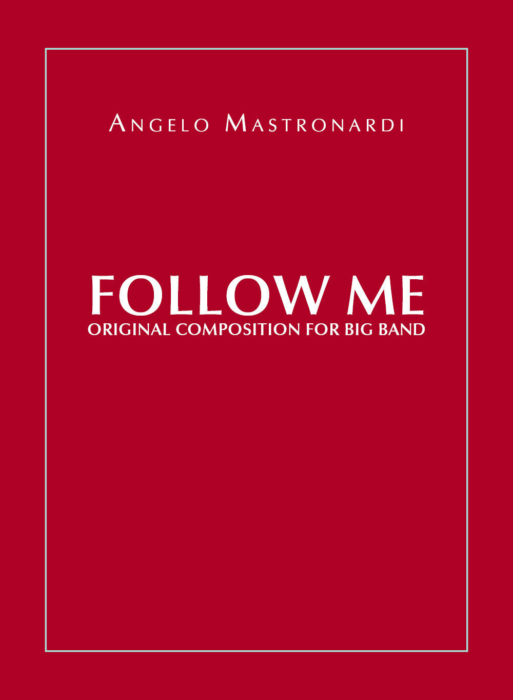 Follow me. Original composition for Big Band di Angelo Mastronardi,  2020,  Youc