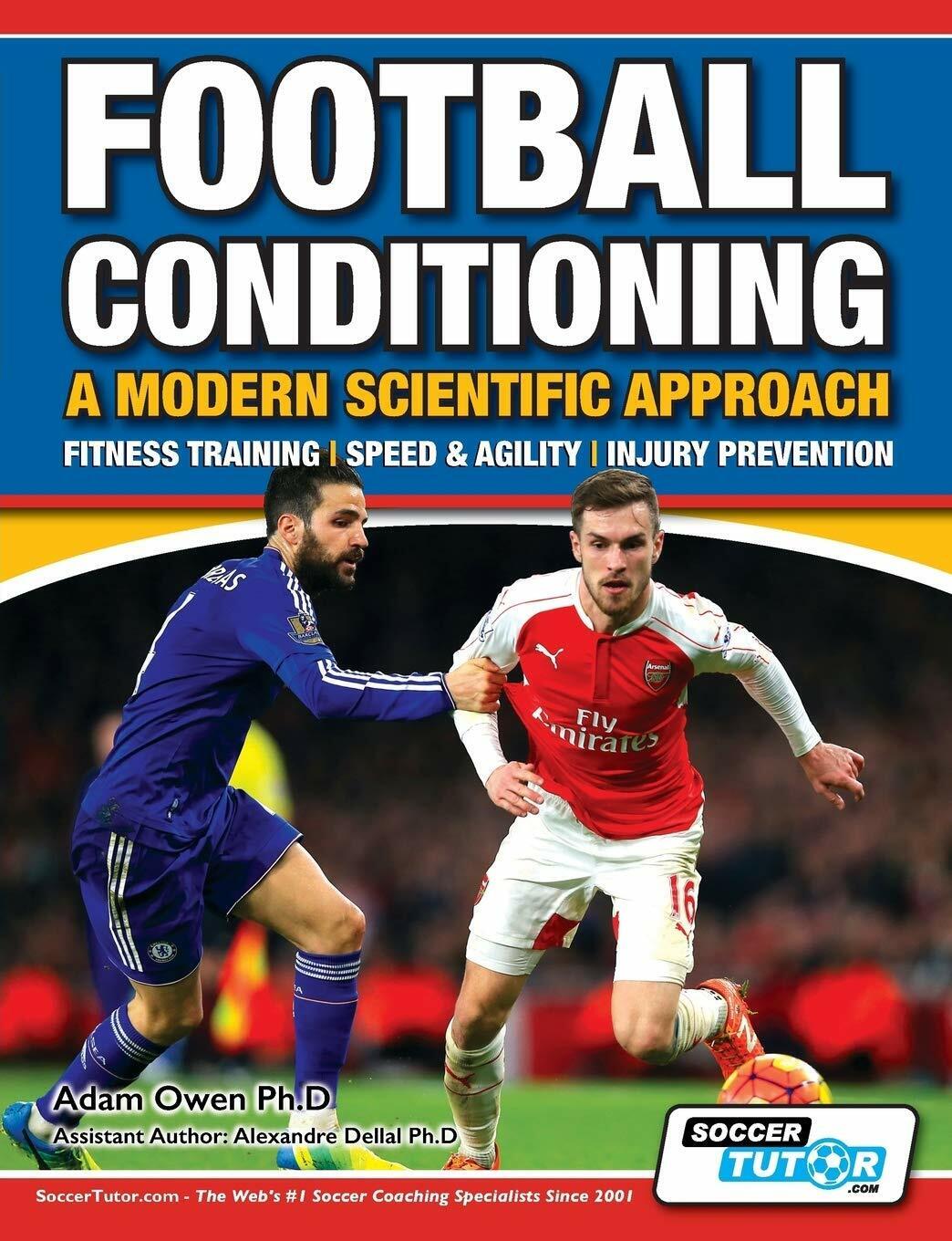 Football Conditioning A Modern Scientific Approach - Adam Owen Ph. D - 2016