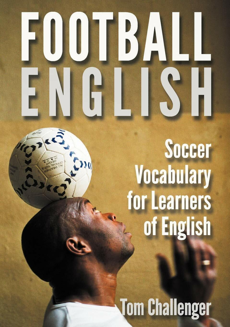 Football English - Tom Challenger - Eniko Books, 2012