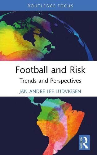 Football and Risk -  Jan Andre Lee Ludvigsen  - Routledge, 2022