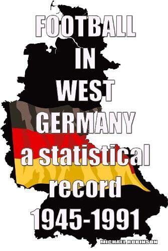 Football in West Germany 1945-1991: a statistical record - Michael Robinson-2022