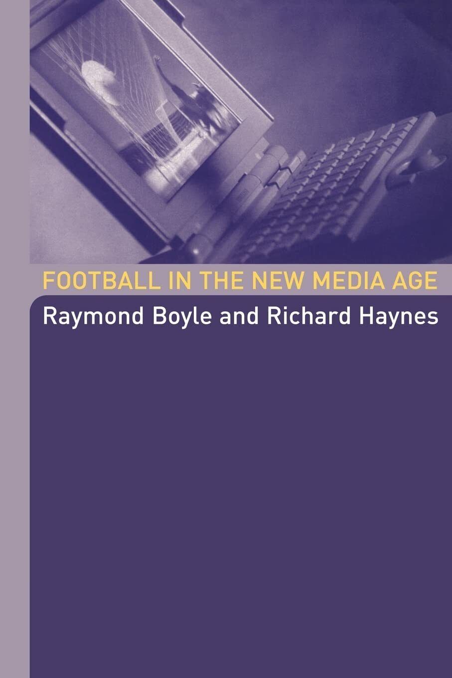 Football in the New Media Age - Raymond Boyle - Routledge,2004