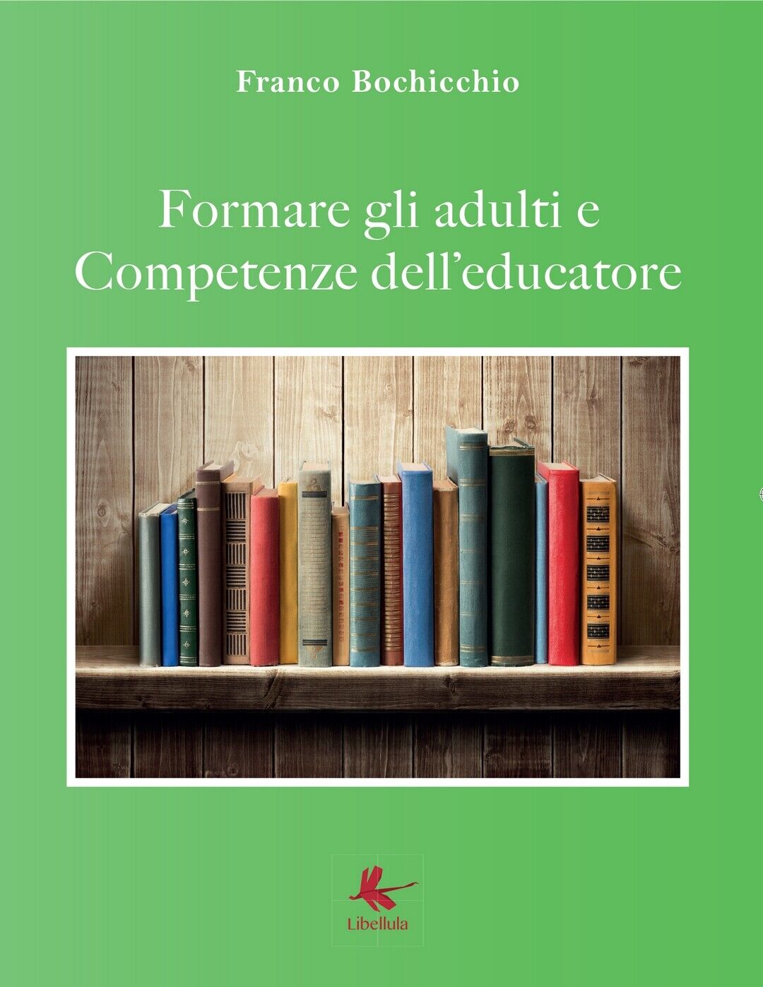Formare gli adulti e competenze delL'educatore, Franco Bochicchio,  2017