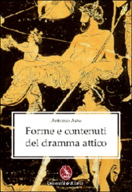 Forme e contenuti del dramma attico  di Antonio Aste,  2011,  Libellula Edizioni