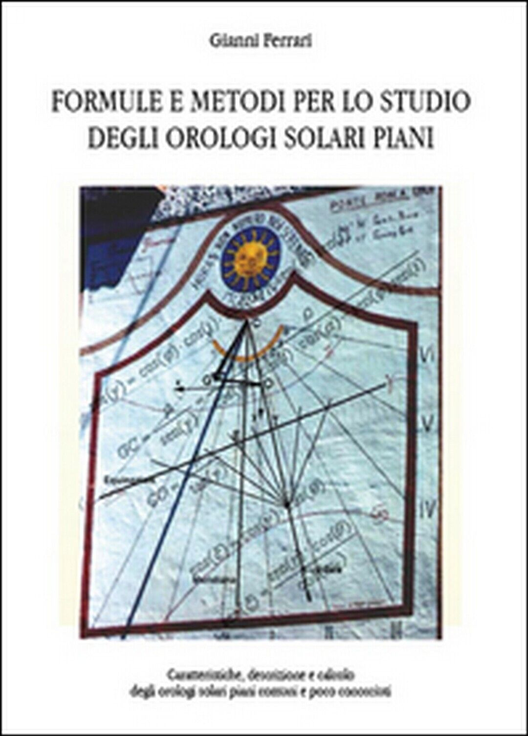 Formule e metodi per lo studio degli orologi solari piani  - Gianni Ferrari