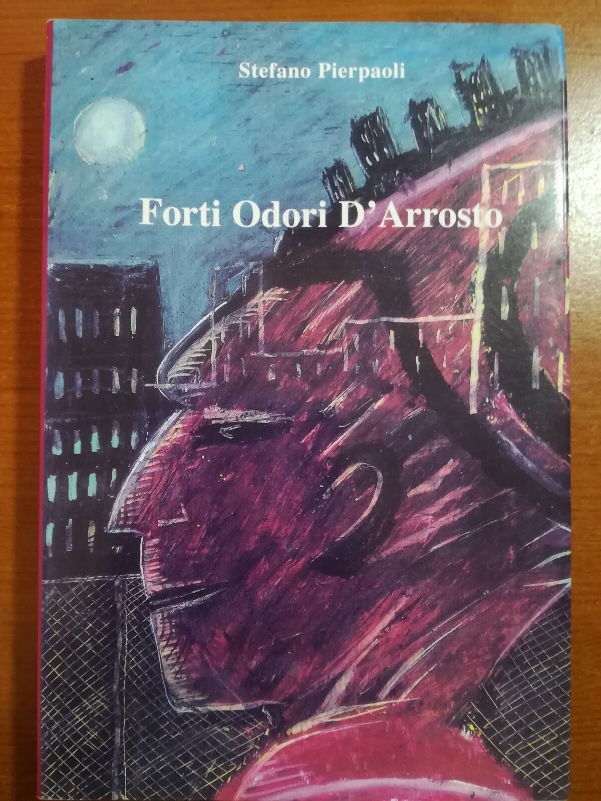 Forti odori d'Arrosto - Stefano Pierpaoli - Tipografia Artistica - 2004 - M