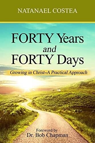 Forty Years and Forty Days. Growing in Christ. A Practical Approach di Natanael