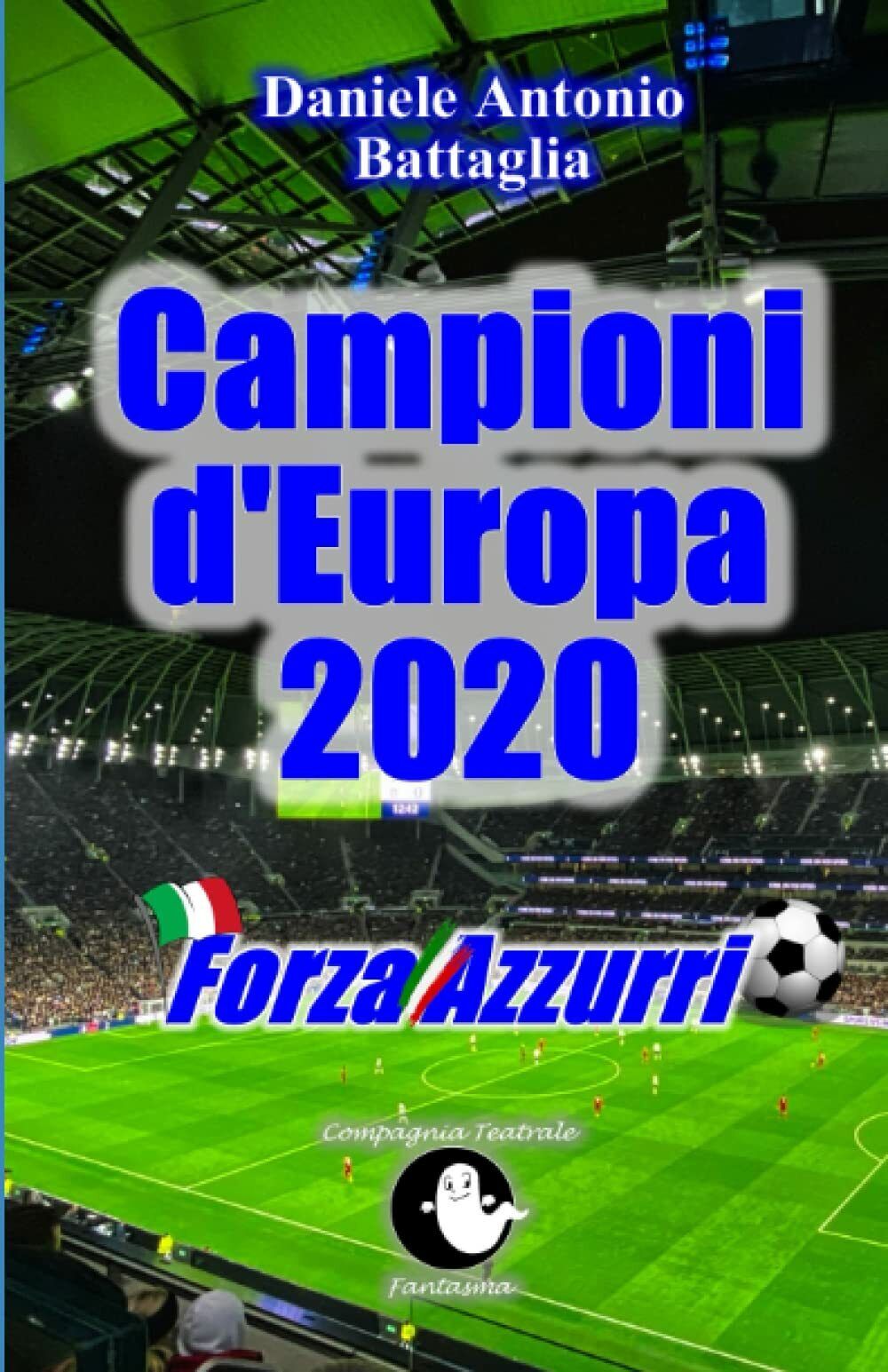 Forza Azzurri Campioni d'Europa 2020 - Daniele Antonio Battaglia - 2021