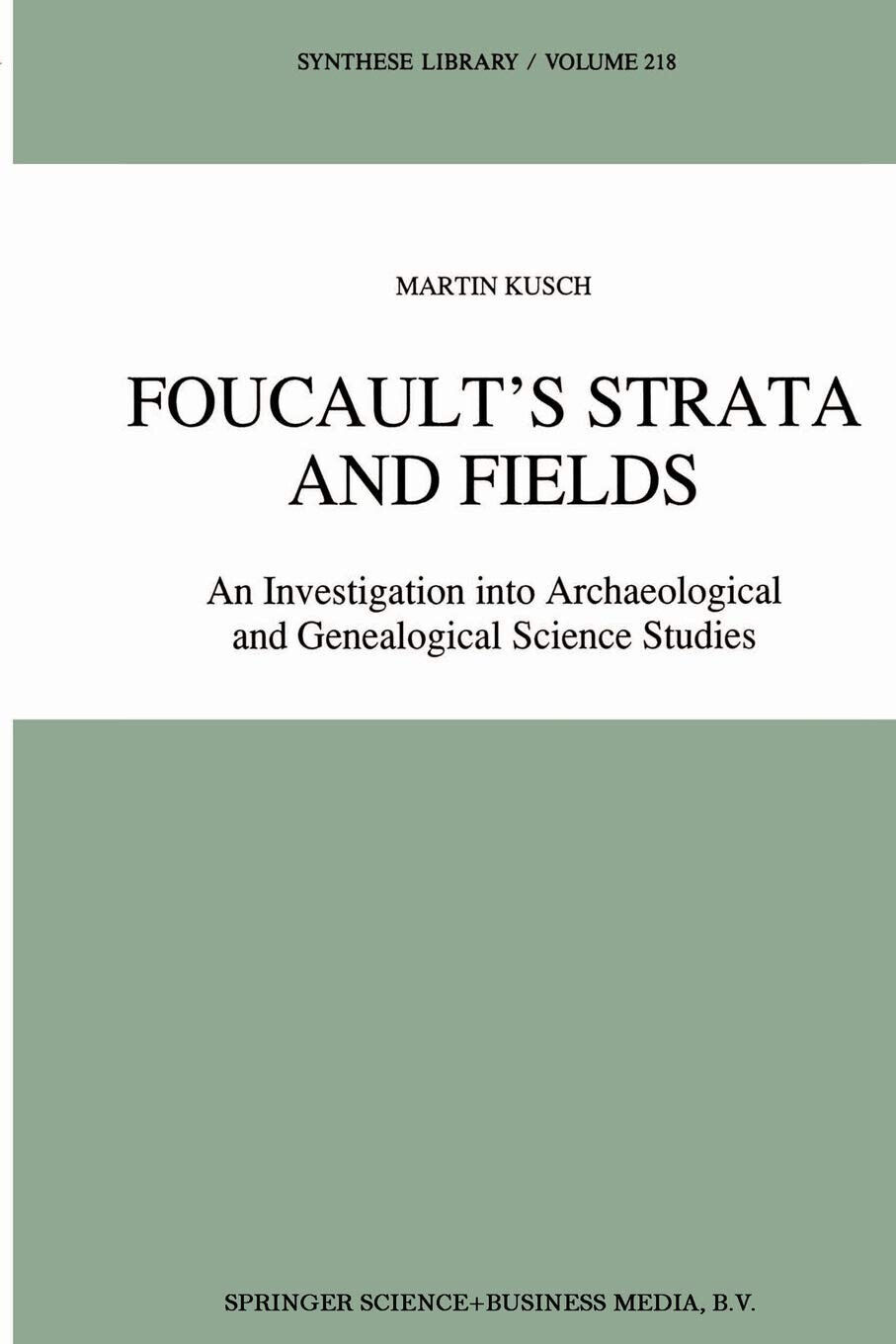 Foucault s Strata and Fields - Maren Kusch - Springer, 2013