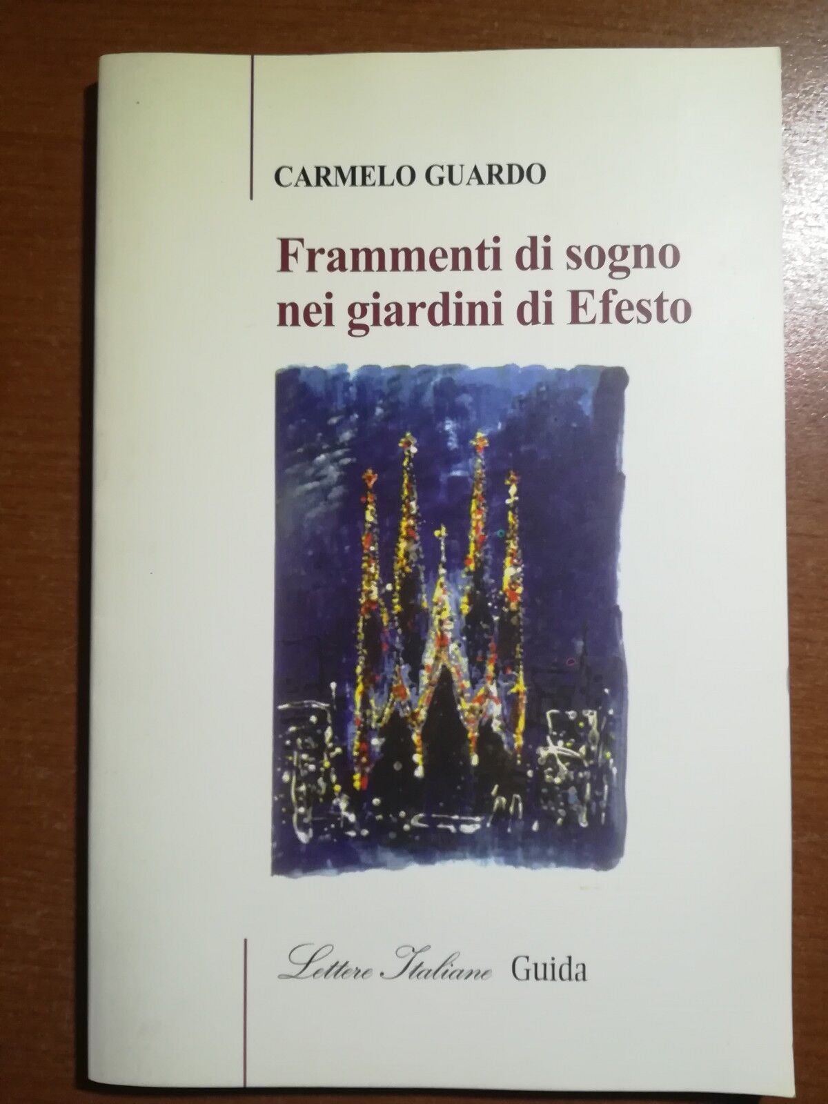 Frammenti di sogno nei giardini di Efesto - C.Guardo - guida - 2003 - M