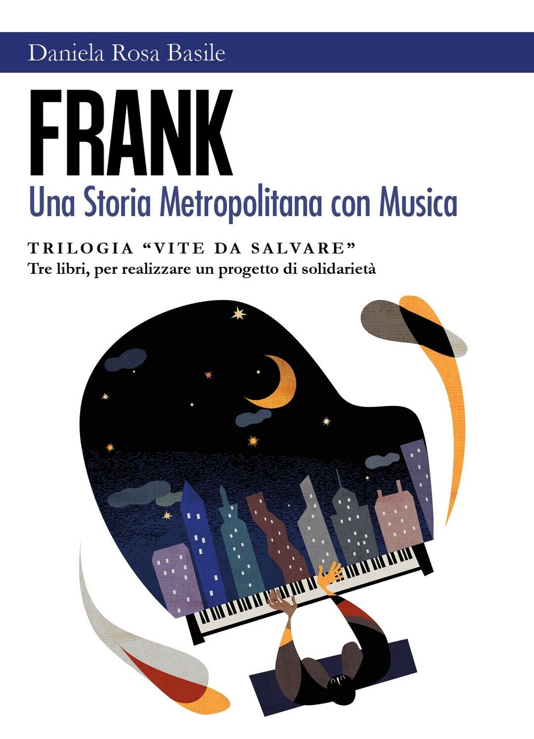 FranK - Una Storia Metropolitana con Musica  di Daniela Rosa Basile,  2018