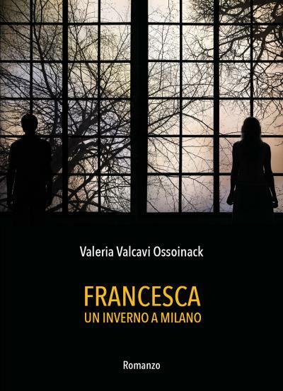 Francesca - Un inverno a Milano di Valeria Valcavi Ossoinack,  2022,  Youcanprin