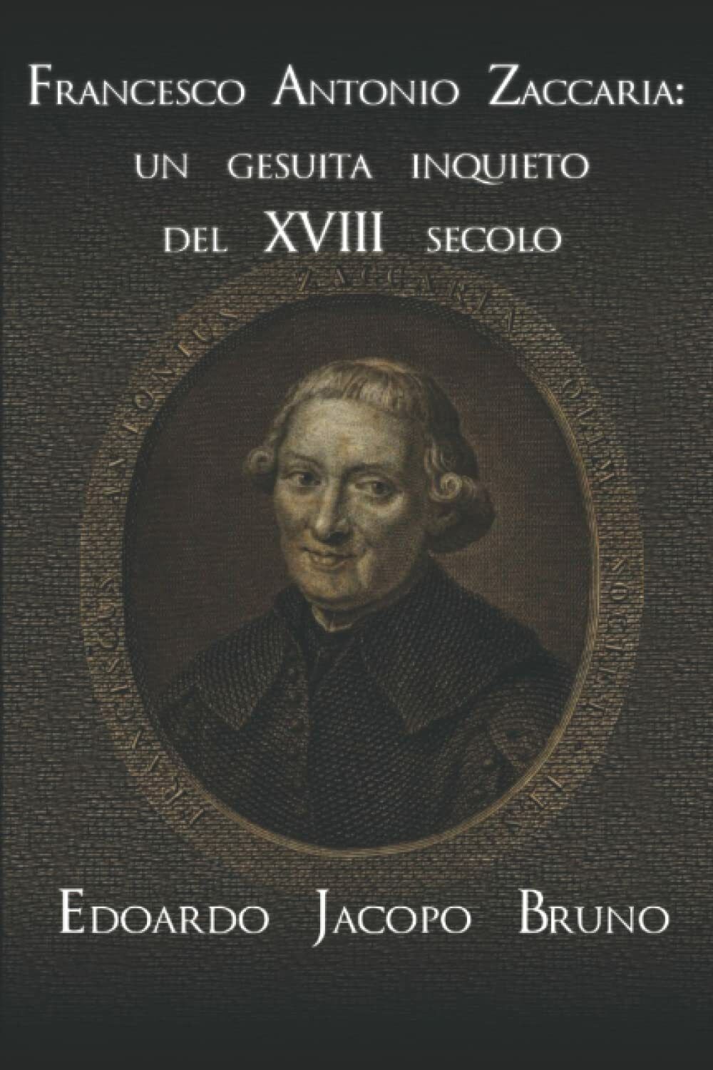 Francesco Antonio Zaccaria: un gesuita inquieto del XVIII secolo di Edoardo Jaco