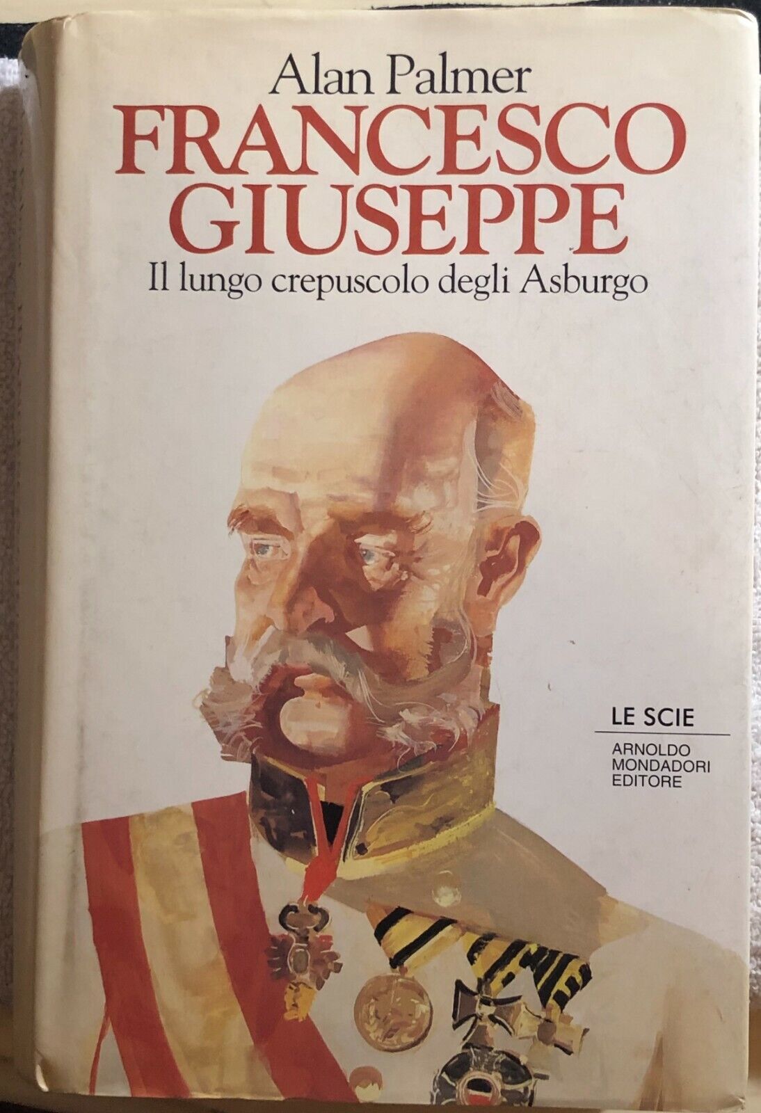 Francesco Giuseppe di Alan Palmer,  1995,  Arnoldo Mondadori Editore
