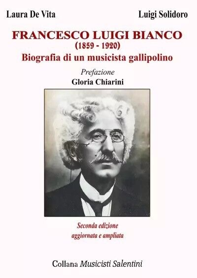 Francesco Luigi Bianco. Biografia di un musicista gallipolino di Luigi Solidoro