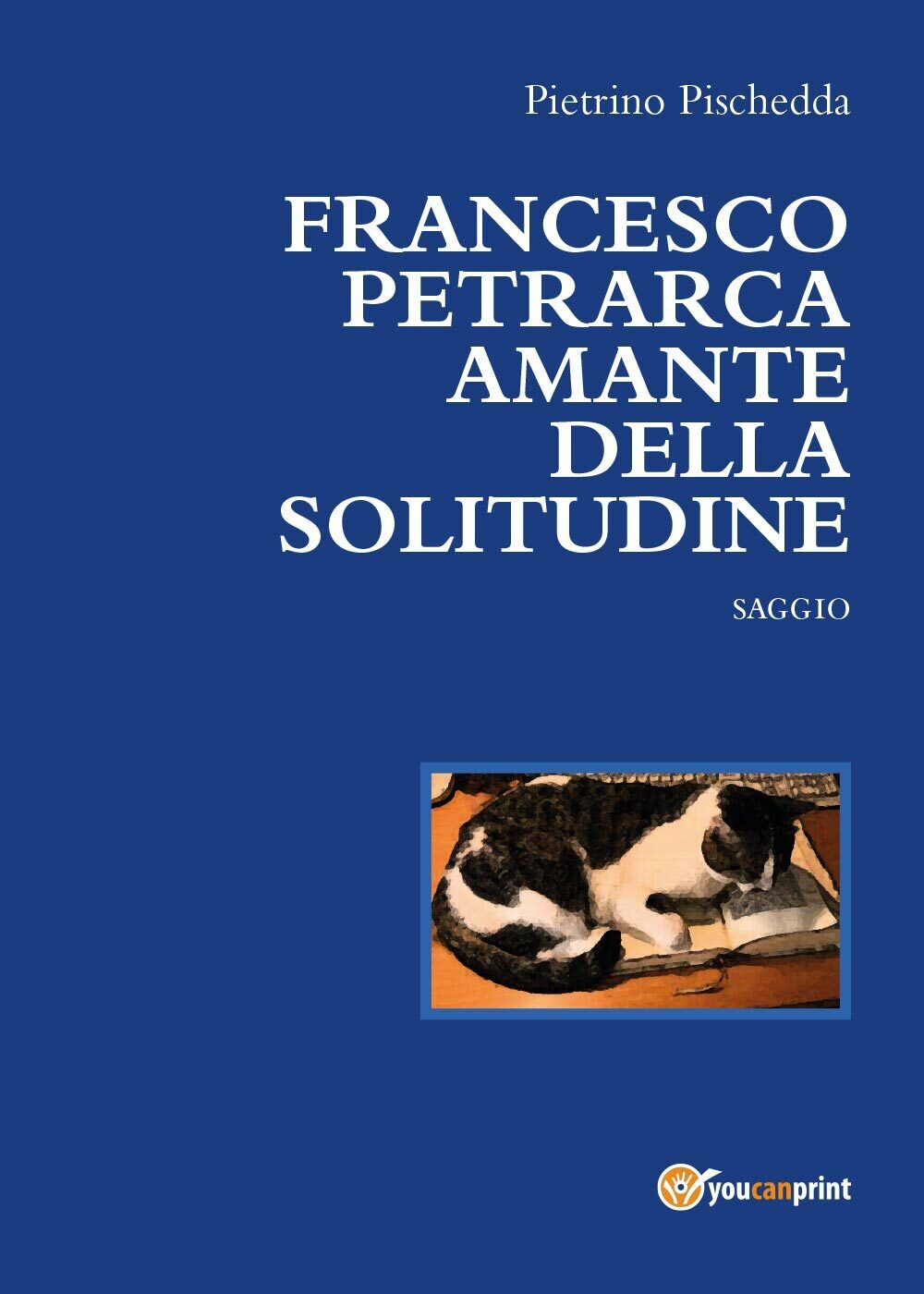 Francesco Petrarca amante della solitudine - di Pietrino Pischedda,  2017